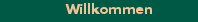Willkommen